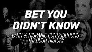 Bet You Didn’t Know: Latin & Hispanic Contributions Through History