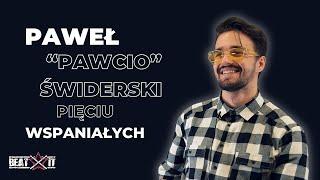 Pięciu wspaniałych: Paweł “Pawcio” Świderski I Specjalnie dla Beatit TV