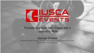 Transitioning from S&C Coach into a Leadership Role | George Greene | IUSCA Webinar