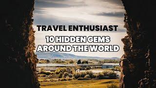 Unveiling the World's Best-Kept Secrets: 10 Hidden Gems for Travel Enthusiasts