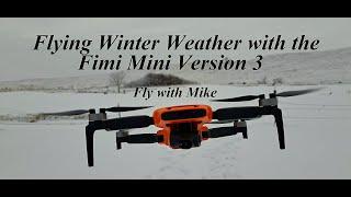 Winter Weather Flying with Fimi Mini Version 3, Fly with Mike