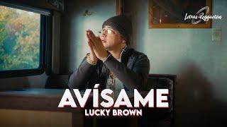 AVÍSAME - LUCKY BROWN [ Letra / Lyric ]