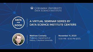 Data for Good: Matthew Connelly, Department of History, Columbia University