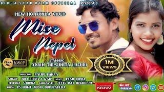 MISE NEPEL  NEW HO MUNDA FULL  VIDEO ALBUM ||ARBIN TIU  || SUNITA LAGURI