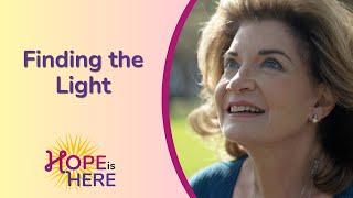 Finding the Light | Hope Is Here