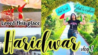 हरिद्वार सबसे पवित्र स्थल MY FIRST VISIT AT HARIDWAR ️|| THINGS TO DO IN HARIDWAR #haridwar