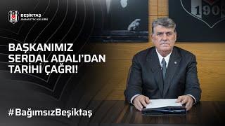 Başkanımız Serdal Adalı’dan Tarihi Çağrı! #BağımsızBeşiktaş
