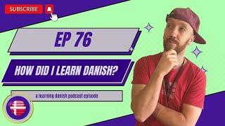 A Danish Podcast | #76 How did I Learn Danish? Tips and tricks for learning the #danishlanguage