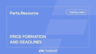 Parts.Resource. Price formation and deadlines