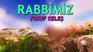 Rabbimiz İlahisi | Yusuf Keleş | Nette İlahi