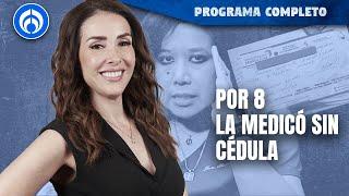 Así operaba Marilyn Cote: los medicaba y diagnosticaba sin cédula | PROGRAMA COMPLETO | 08/11/24