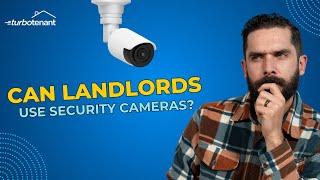 Security Cameras for Landlords: What's Legal and What's Not?