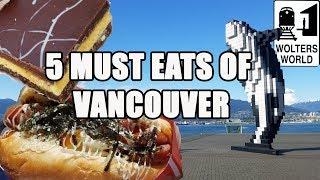 Visit Vancouver - 5 Things You Must Eat in Vancouver