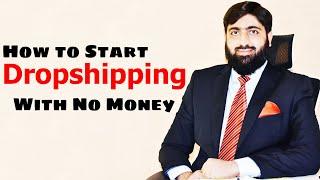 How to Start Dropshipping With No Money, Mirza Muhammad Arslan, How To Make Money Online