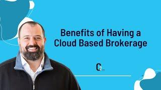 Benefits Of A Cloud Based Brokerage