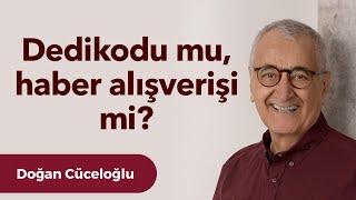 Dedikodu mu, Haber Alışverişi mi?