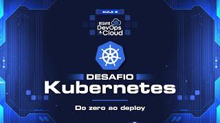 Aula 2 - Desafio Kubernetes | Desafio DevOps & Cloud