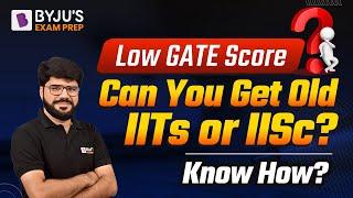 GATE 2022 | Low GATE Score | How to Get Old IITs or IISc | Complete Guidance | Rakesh Talreja