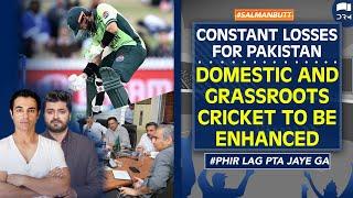 Constant Losses for Pakistan | Domestic and Grassroots Cricket to Be Enhanced | Salman Butt