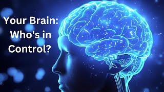 Your Brain: Who's in Control? | Full Documentary