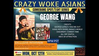 CRAZY WOKE ASIANS SPOTLIGHT SERIES - STAND UP COMEDIAN GEORGE WANG!