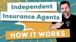 How an Independent Insurance Agency Works