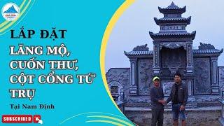 Lắp Đặt Lăng Mộ Đá, Cột Cổng Tứ Trụ Và Cuốn Thư Tại Nam Định | Đá Mỹ Nghệ Quang Trung