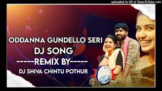 ODDANNA GUNDELLO SERI DJ MIX  @DJSHIVACHINTUPOTHR HIGH BASS