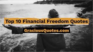 Top 10 Financial Freedom Quotes - Gracious Quotes