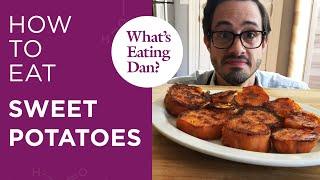 All the Reasons Why Dan Thinks Sweet Potatoes are Pretty Sweet | What's Eating Dan?