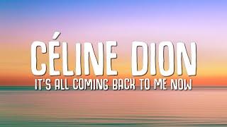 Céline Dion - It's All Coming Back to Me Now (Lyrics)