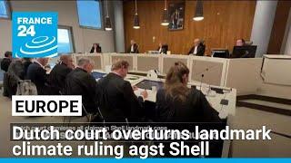 Oil giant Shell wins appeal against landmark Dutch climate ruling • FRANCE 24 English