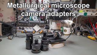 Camera adapters for my metallurgical microscope