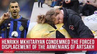 Forced Displacement in Artsakh: Henrikh Mkhitaryan Speaks Out