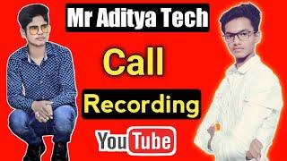 Mr Aditya Tech Call Recording | Call Recording Mr Aditya Tech | @MrAdityaTech