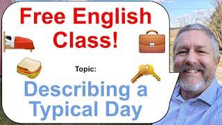 Let's Learn English! Topic: Describing Your Typical Day! 