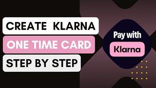 How To Create Klarna One Time Card (2024)  !