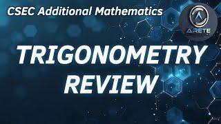 CSEC Additional Mathematics - Trigonometry Review