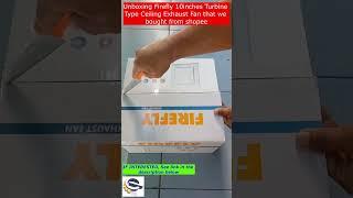 | Unboxing Firefly 10inches Turbine Type Ceiling Exhaust Fan that we bought from shopee
