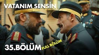 Vatanım Sensin 35. Bölüm - Full Bölüm