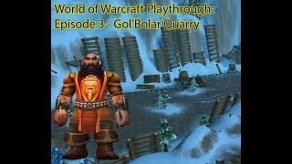 World of Warcraft Full Playthrough - Episode 5 - Gol'Bolar Quarry