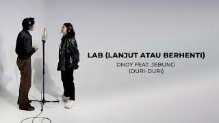 DNDY - LAB (Lanjut Atau Berhenti) feat. Jebung (Duri-Duri Version)