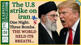 Learn English Through Story | U.S. Strike on Iran | Graded Reader | English Listening Practice