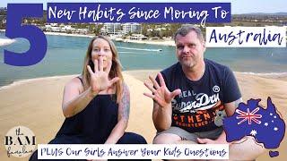 5 New Habits Since Moving To Australia PLUS Our Girls Answer Your Kids Questions