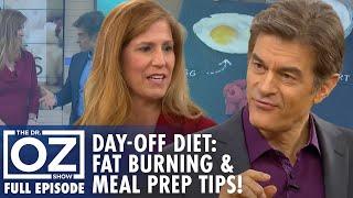 Day-Off Diet Tips: Fat Burning & Meal Planning! | Dr. Oz | S7 | Ep 84 | Full Episode