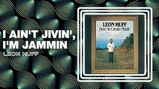 Leon Huff - I Ain't Jivin', I'm Jammin' (Official Audio)