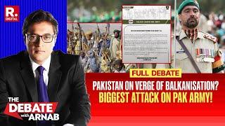 Debate With Arnab: Baloch Rebels' Biggest Attack On Pakistan Army