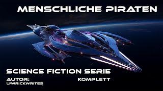 Menschliche Piraten Komplett | Science Fiction Serie | Hörbuch | SciFi | Deutsch | Geschichte | HFY