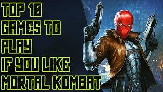 Top 10 Games To Play If You Like Mortal Kombat - 2021