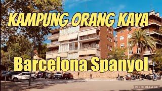 Suasana Perkampungan Orang Kaya Barcelona Spanyol | Barcelona Spain